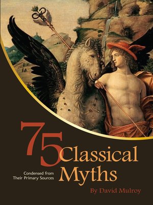 cover image of 75 Classical Myths Condensed From Their Primary Sources